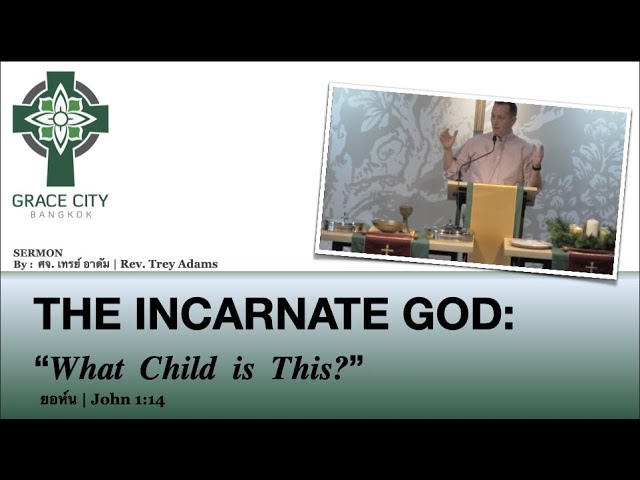 The Incarnate God | What Child is This?